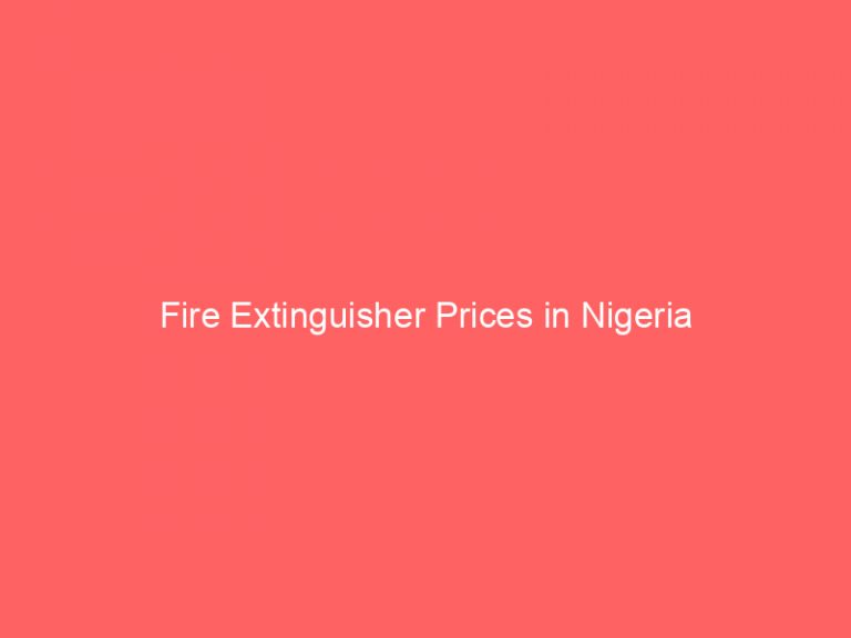 Fire Extinguisher Prices in Nigeria