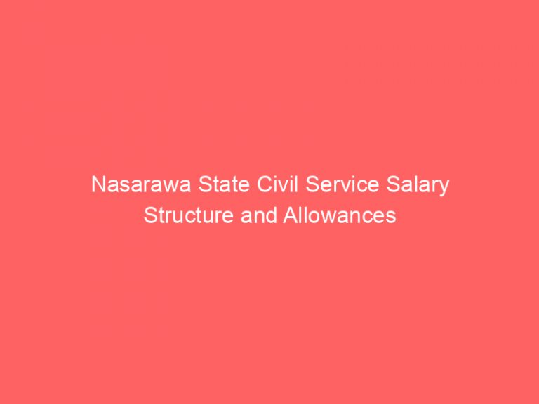 Nasarawa State Civil Service Salary Structure and Allowances