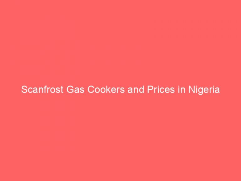 Scanfrost Gas Cookers and Prices in Nigeria